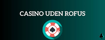 Spil Casino Uden Om Rufus En Guide til Ansvarligt Spil 979337800